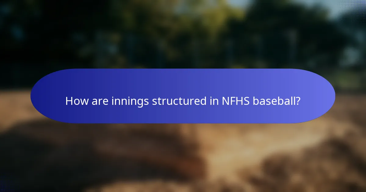 How are innings structured in NFHS baseball?