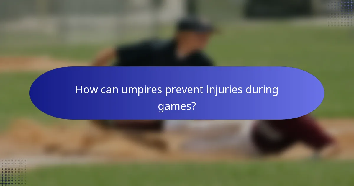 How can umpires prevent injuries during games?