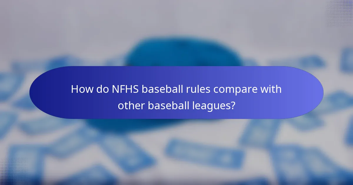 How do NFHS baseball rules compare with other baseball leagues?