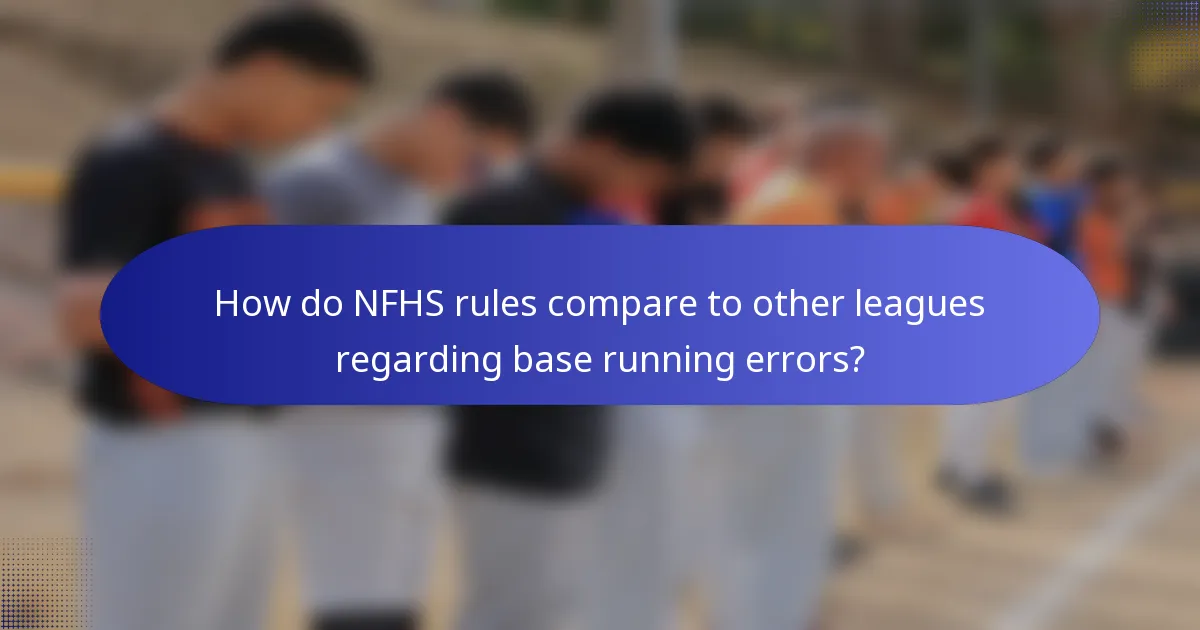 How do NFHS rules compare to other leagues regarding base running errors?