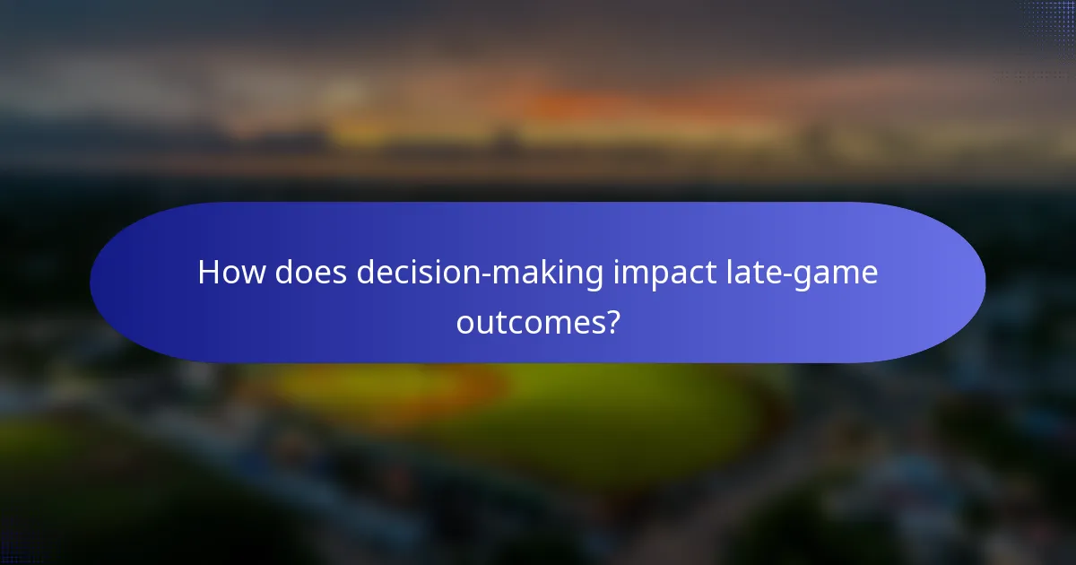 How does decision-making impact late-game outcomes?