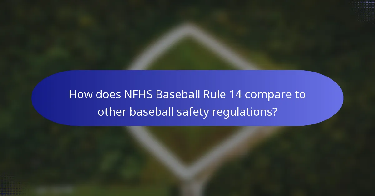 How does NFHS Baseball Rule 14 compare to other baseball safety regulations?