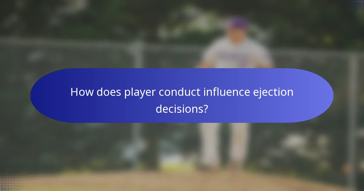 How does player conduct influence ejection decisions?