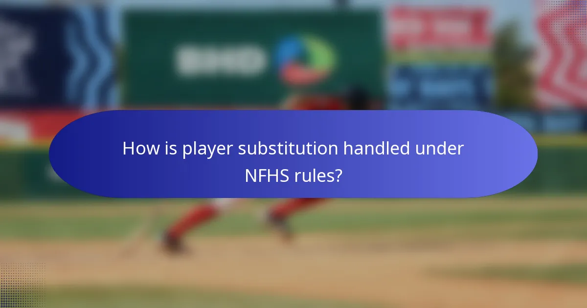How is player substitution handled under NFHS rules?