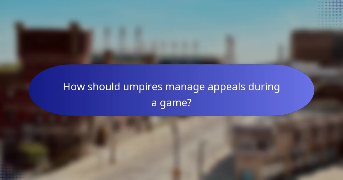 How should umpires manage appeals during a game?