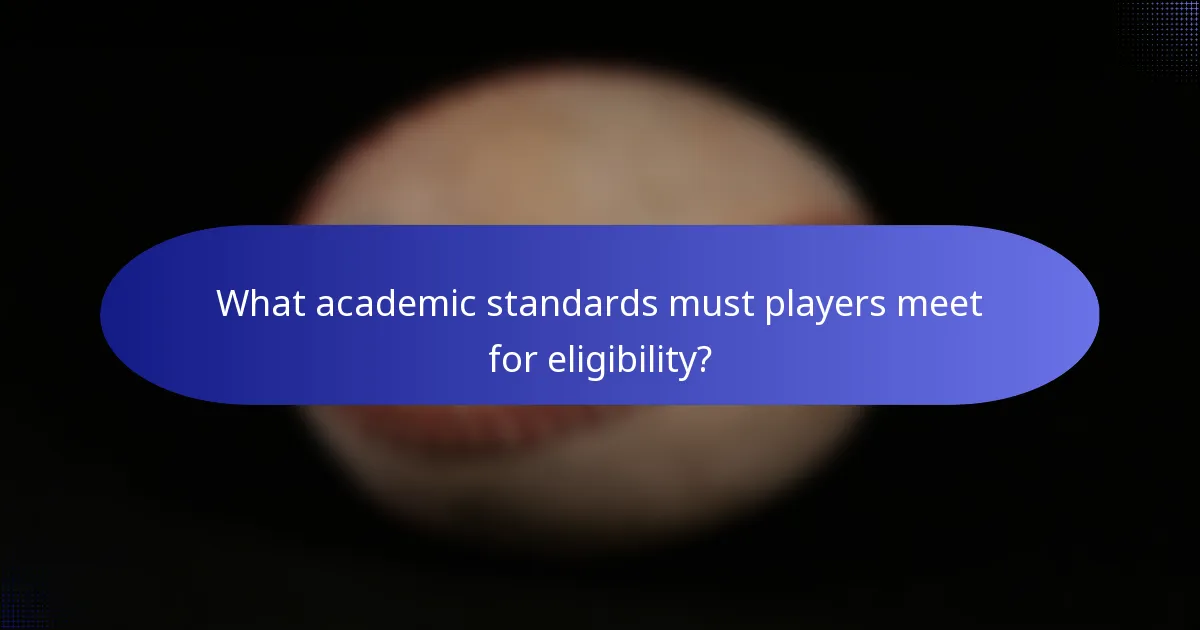 What academic standards must players meet for eligibility?