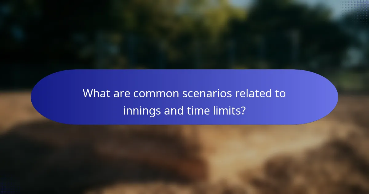 What are common scenarios related to innings and time limits?