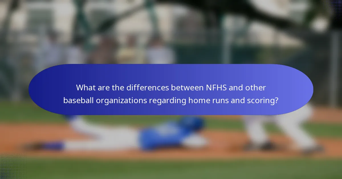 What are the differences between NFHS and other baseball organizations regarding home runs and scoring?