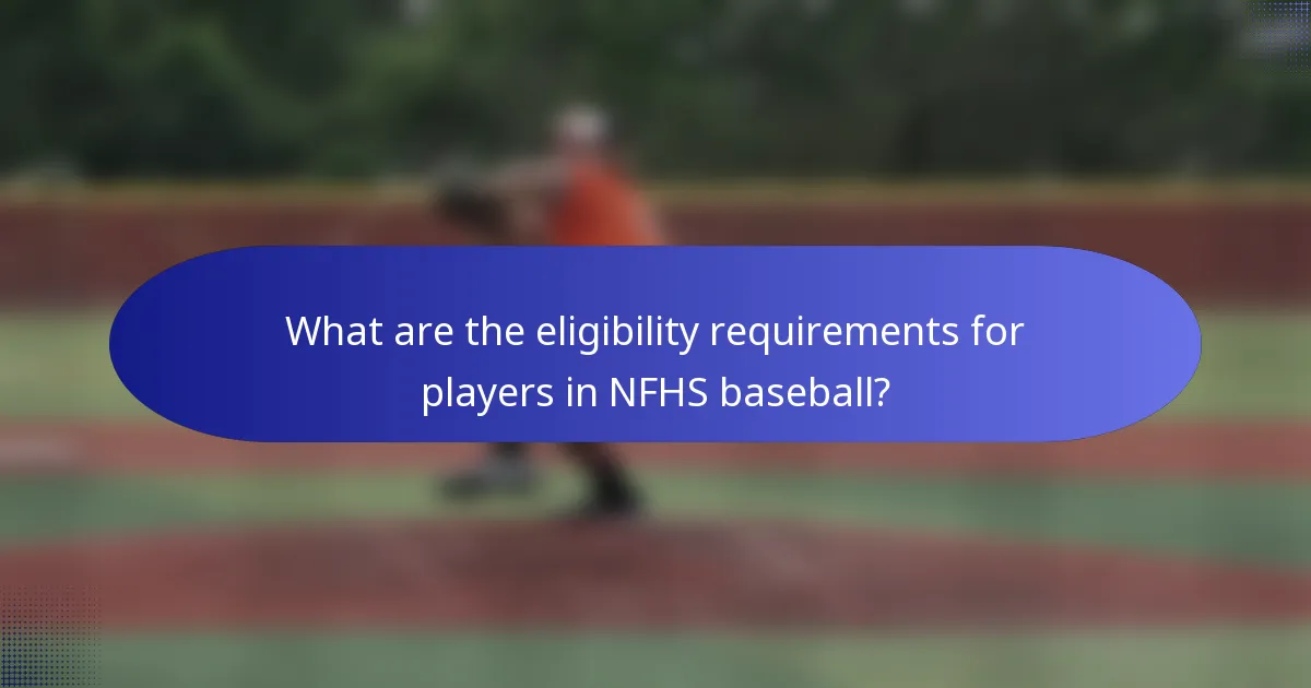 What are the eligibility requirements for players in NFHS baseball?