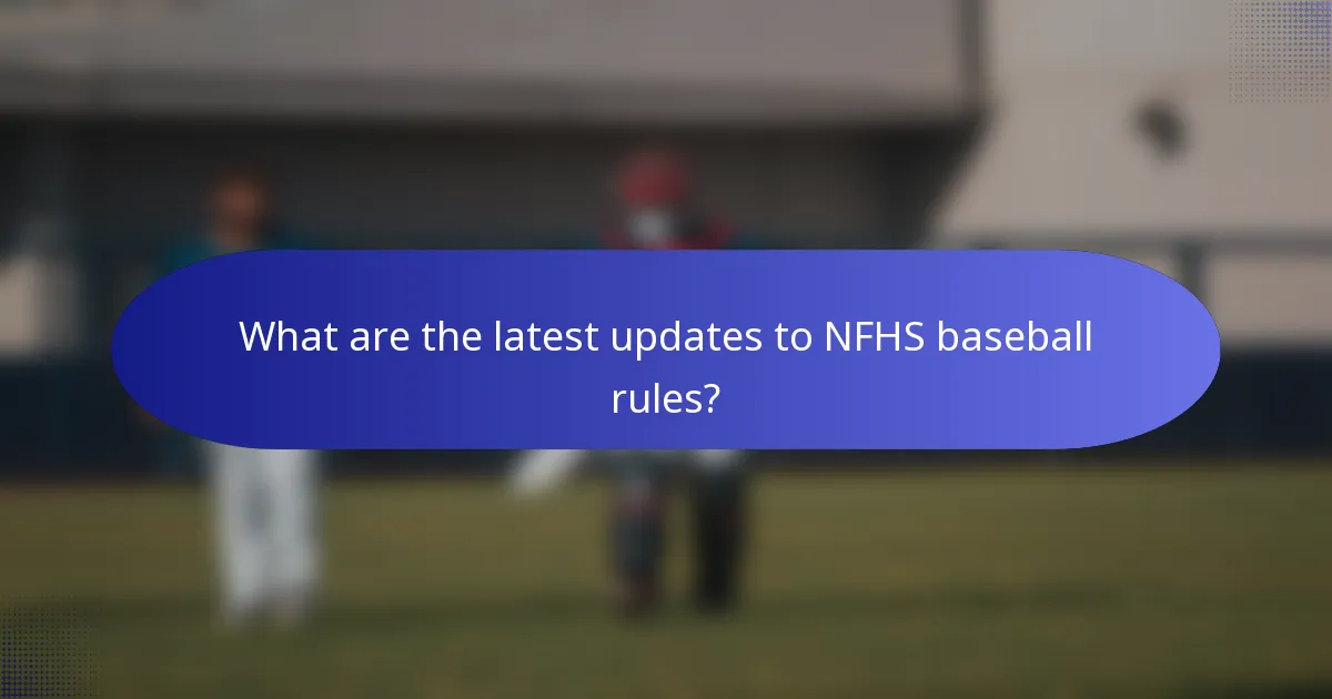 What are the latest updates to NFHS baseball rules?