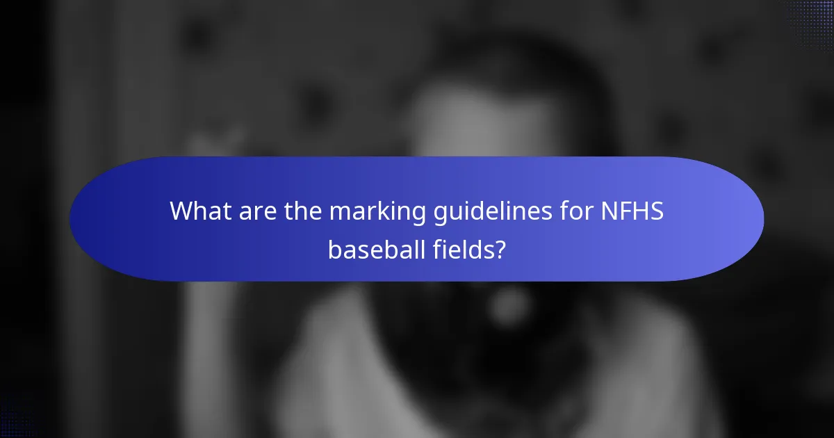 What are the marking guidelines for NFHS baseball fields?