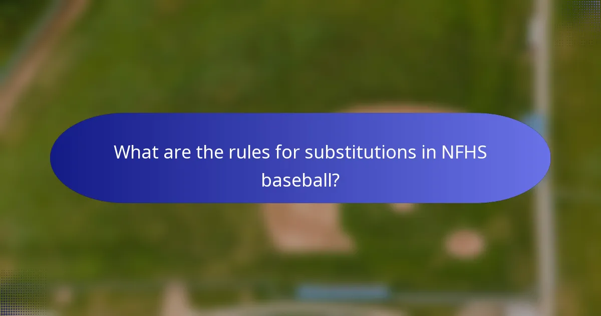 What are the rules for substitutions in NFHS baseball?