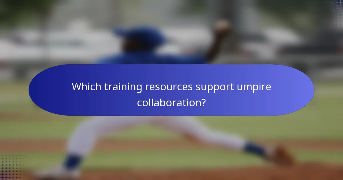 Which training resources support umpire collaboration?