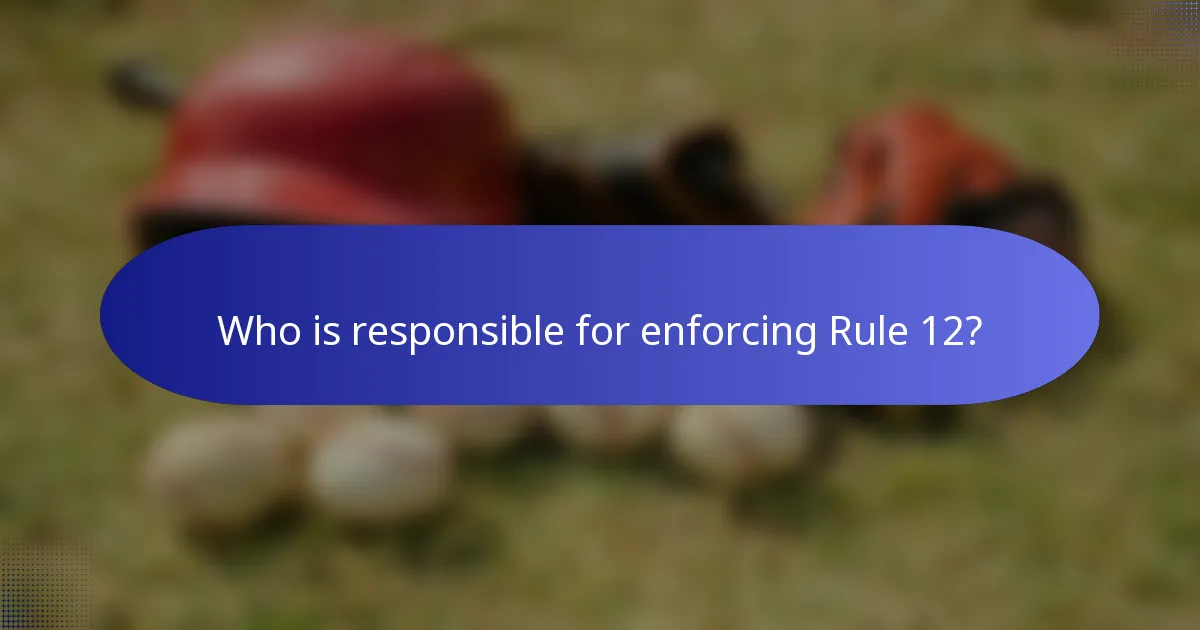 Who is responsible for enforcing Rule 12?